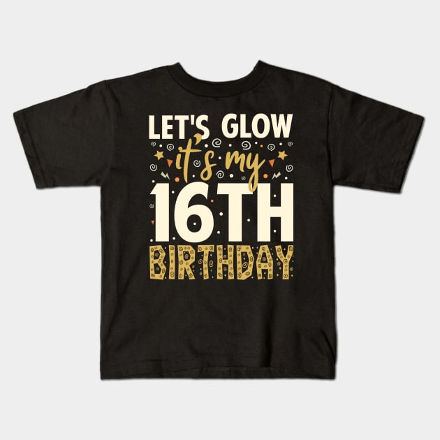 Let's Glow Party 16th Birthday Gifts Idea Kids T-Shirt by Tesszero